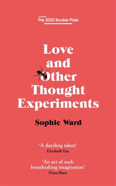 Cover for Sophie Ward · Love and Other Thought Experiments: Longlisted for the Booker Prize 2020 (Hardcover Book) (2020)