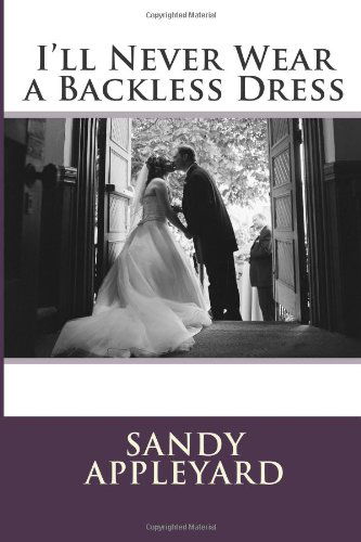 Cover for Sandy Appleyard · I'll Never Wear a Backless Dress: a Memoir on Living with a Deformity (Volume 1) (Paperback Book) (2012)