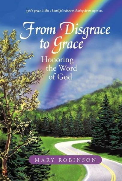 Cover for Mary Robinson · From Disgrace to Grace: Honoring the Word of God (Hardcover Book) (2013)