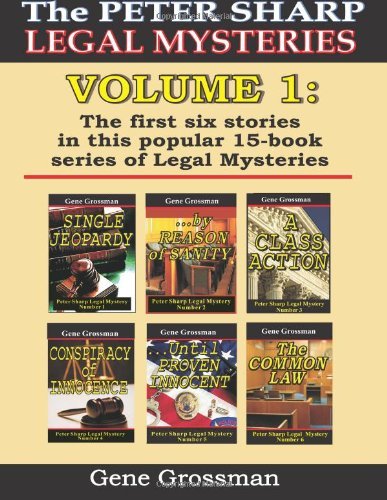 The Peter Sharp Legal Mysteries: Volume 1: the First Six Books - Gene Grossman - Livros - CreateSpace Independent Publishing Platf - 9781477498590 - 18 de maio de 2012