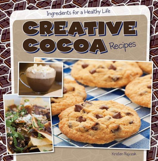 Cover for Kristen Rajczak · Creative Cocoa Recipes (Hardcover Book) (2014)