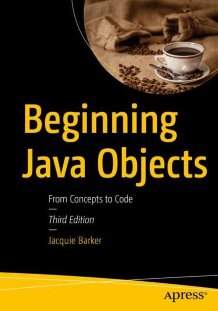 Cover for Jacquie Barker · Beginning Java Objects: From Concepts to Code (Paperback Book) [Third edition] (2023)