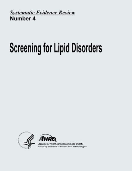 Cover for U S Department of Heal Human Services · Screening for Lipid Disorders: Systematic Evidence Review Number 4 (Paperback Book) (2013)