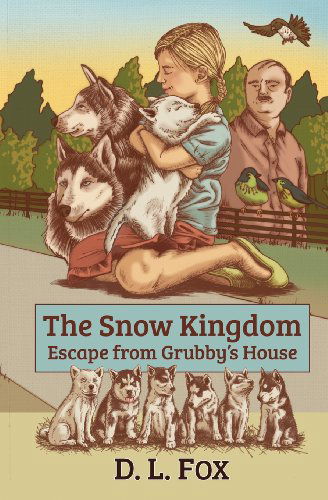 Cover for D L Fox · The Snow Kingdom: Escape from Grubby's House (Volume 1) (Paperback Book) (2013)