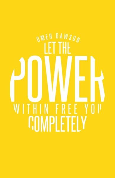 Cover for Omer Dawson · Let the Power Within Free You Completely (Paperback Book) (2013)