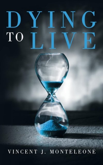 Vincent J Monteleone · Dying to Live (Paperback Book) (2015)