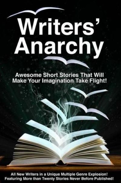 Cover for Fiction Writers · Writers' Anarchy: a Short Story Anthology (Paperback Book) (2013)