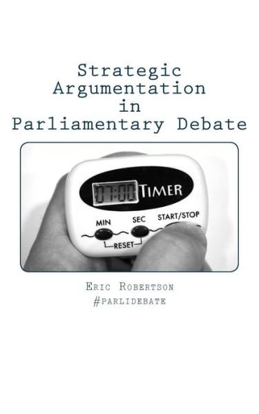 Cover for Eric Robertson · Strategic Argumentation in Parliamentary Debate, 2nd Edition (Pocketbok) [2nd edition] (2013)