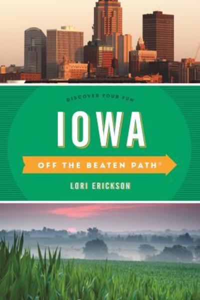 Cover for Lori Erickson · Iowa Off the Beaten Path®: Discover Your Fun - Off the Beaten Path Series (Paperback Book) [Tenth edition] (2017)