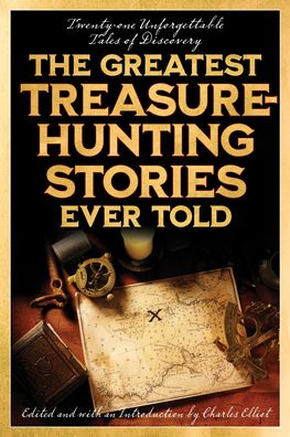 Cover for The Greatest Treasure-Hunting Stories Ever Told: Twenty-One Unforgettable Tales of Discovery - Greatest (Paperback Book) (2022)