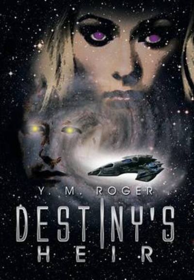 Cover for Y M Roger · Destiny's Heir (Hardcover bog) (2013)