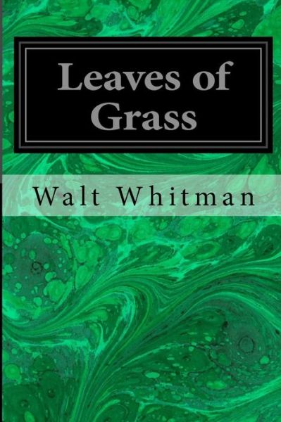 Leaves of Grass - Walt Whitman - Livros - Createspace - 9781496026590 - 21 de fevereiro de 2014