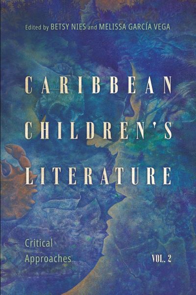Cover for Caribbean Children's Literature, Volume 2: Critical Approaches - Children's Literature Association Series (Paperback Book) (2023)
