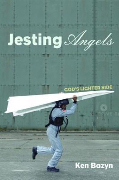 Cover for Ken Bazyn · Jesting Angels: God's Lighter Side (Gebundenes Buch) (2015)