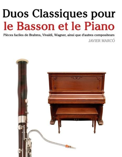 Cover for Javier Marco · Duos Classiques Pour Le Basson et Le Piano: Pieces Faciles De Brahms, Vivaldi, Wagner, Ainsi Que D'autres Compositeurs (Taschenbuch) (2014)