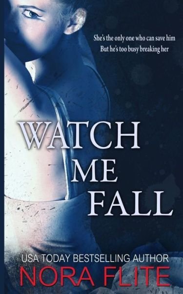 Cover for Nora Flite · Watch Me Fall (Pocketbok) (2014)