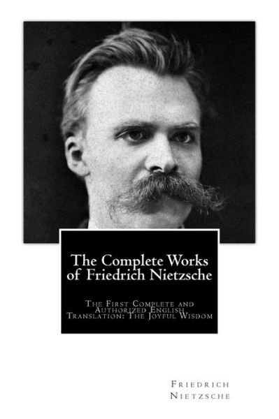 Cover for Friedrich Wilhelm Nietzsche · The Complete Works of Friedrich Nietzsche: the First Complete and Authorized English Translation: the Joyful Wisdom (Paperback Book) (2014)