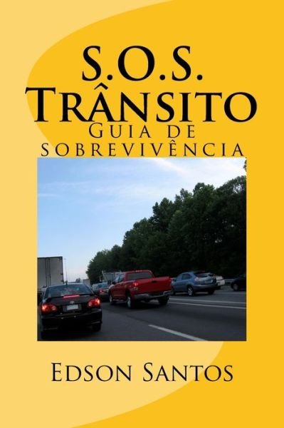 Cover for Edson Oliveira dos Santos · SOS Transito Guia de Sobrevivencia (Taschenbuch) (2015)