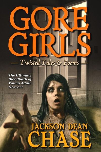 Cover for Jackson Dean Chase · Gore Girls: Twisted Tales &amp; Poems (Paperback Book) (2015)