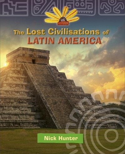 Cover for Nick Hunter · Reading Planet KS2 - The Lost Civilisations of Latin America - Level 8: Supernova (Red+ band) - Rising Stars Reading Planet (Pocketbok) (2020)