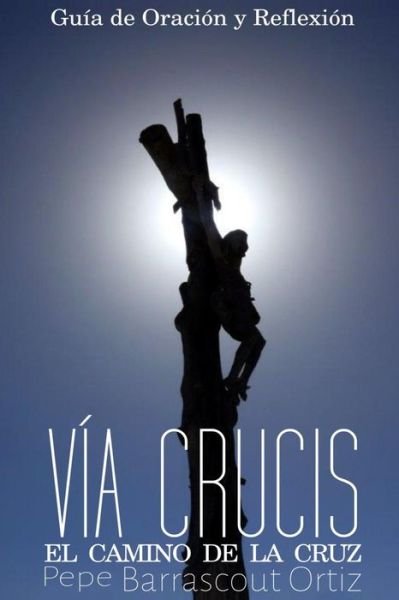 Cover for Pepe Barrascout · El Santo Via Crucis: El Camino De La Cruz (Paperback Book) (2015)