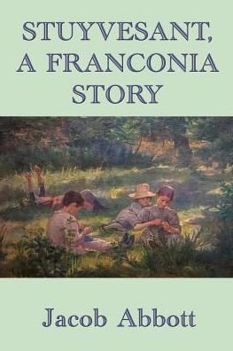 Cover for Jacob Abbott · Stuyvesant, a Franconia Story (Paperback Book) (2018)