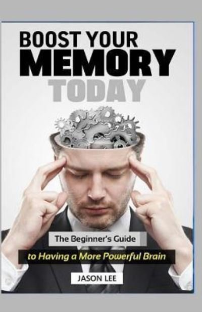 Cover for Jason Lee · BOOST Your MEMORY Today (Paperback Bog) (2015)