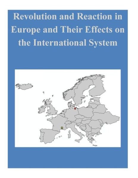 Cover for Naval Postgraduate School · Revolution and Reaction in Europe and Their Effects on the International System (Paperback Bog) (2015)