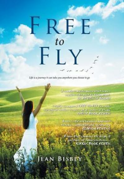Cover for Jean Bisbey · Free to Fly Life is a journey it can take you anywhere you choose to go (Hardcover Book) (2016)
