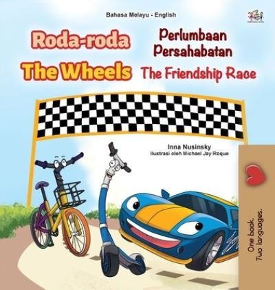 Cover for Kidkiddos Books · The Wheels -The Friendship Race (Malay English Bilingual Children's Book) (Inbunden Bok) (2020)