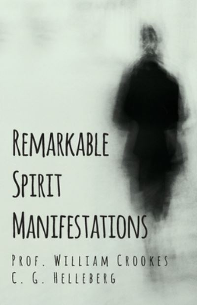 Cover for Prof William Crookes · Remarkable Spirit Manifestations (Paperback Book) (2019)
