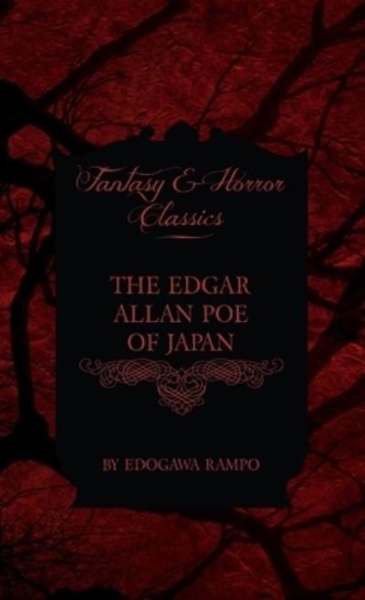 Cover for Edogawa Rampo · The Edgar Allan Poe of Japan - Some Tales by Edogawa Rampo - With Some Stories Inspired by His Writings (Fantasy and Horror Classics) (Gebundenes Buch) (2011)