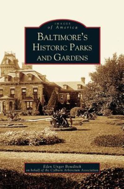 Cover for Eden Unger Beowditch · Baltimore's Historic Parks and Gardens (Hardcover bog) (2004)
