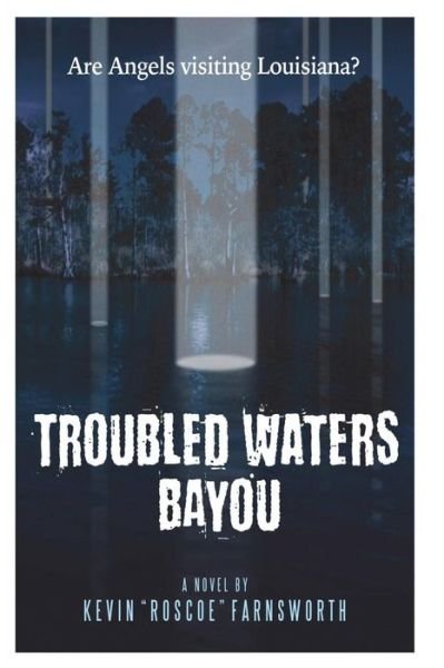 Kevin Roscoe Farnsworth · Troubled Waters Bayou (Pocketbok) (2016)