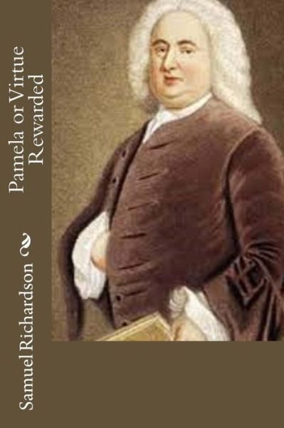 Cover for Samuel Richardson · Pamela or Virtue Rewarded (Paperback Book) (2016)