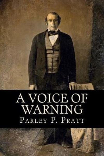 Cover for Parley P Pratt · A Voice of Warning (FIRST EDITION - 1837, with an INDEX) (Paperback Bog) (2016)