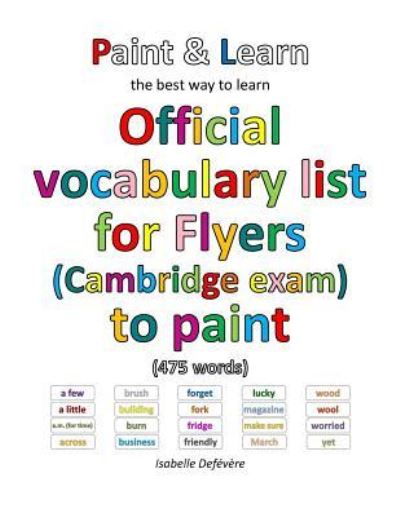 Cover for Isabelle Defévère · Official vocabulary list for Flyers (Cambridge exam) to paint (Paperback Book) (2016)