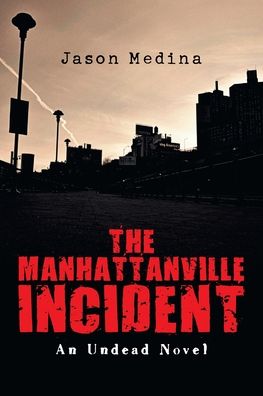 Manhattanville Incident - Jason Medina - Böcker - Xlibris Corporation LLC - 9781543476590 - 12 januari 2018