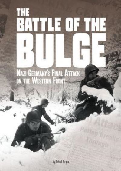 Cover for Michael Burgan · Battle of the Bulge Nazi Germany's Final Attack on the Western Front (Book) (2019)