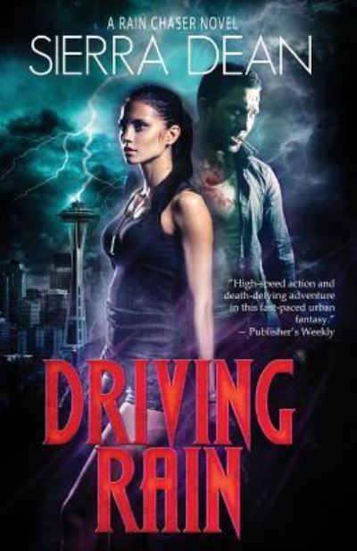 Cover for Sierra Dean · Driving Rain (Rain Chaser) (Volume 2) (Book) (2017)