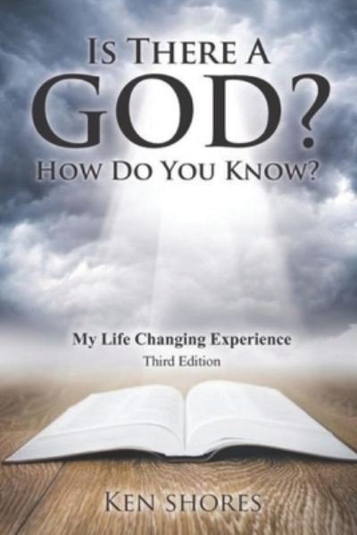 Is There A God? How Do You Know? - Ken Shores - Książki - Createspace Independent Publishing Platf - 9781545191590 - 19 czerwca 2015