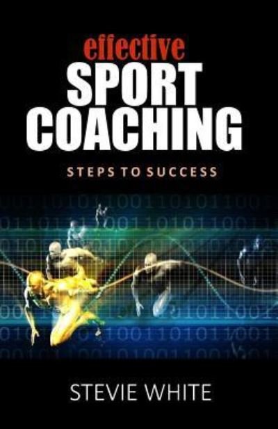 Cover for Stevie White · Effective Sports Coaching (Paperback Book) (2017)