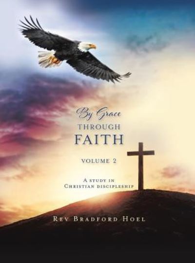 Cover for REV Bradford Hoel · By Grace Through Faith Volume 2 (Hardcover Book) (2019)