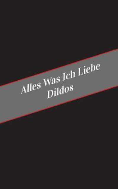 Cover for Apfelkuchen · Alles Was Ich Liebe Uber Dildos (Pocketbok) (2017)