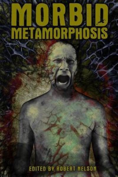 Cover for Lycan Valley Press · Morbid Metamorphosis: Terrifying Tales of Transformation (Book) (2017)