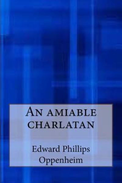 Cover for Edward Phillips Oppenheim · An amiable charlatan (Paperback Book) (2017)