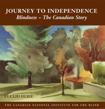Cover for Euclid Herie · The Journey to Independence: Blindness - The Canadian Story (Hardcover Book) (2005)