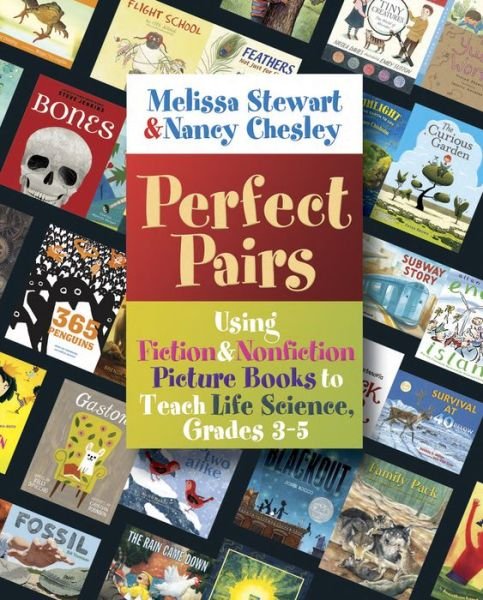 Cover for Melissa Stewart · Perfect Pairs, 3-5: Using Fiction &amp; Nonfiction Picture Books to Teach Life Science, Grades 3-5 (Taschenbuch) (2016)