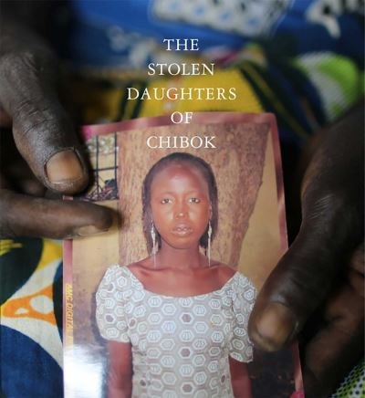 Cover for Aisha Muhammed-Oyebode · The Stolen Daughters Of Chibok: Tragedy and Resilience in Nigeria's Northeast (Hardcover Book) (2023)