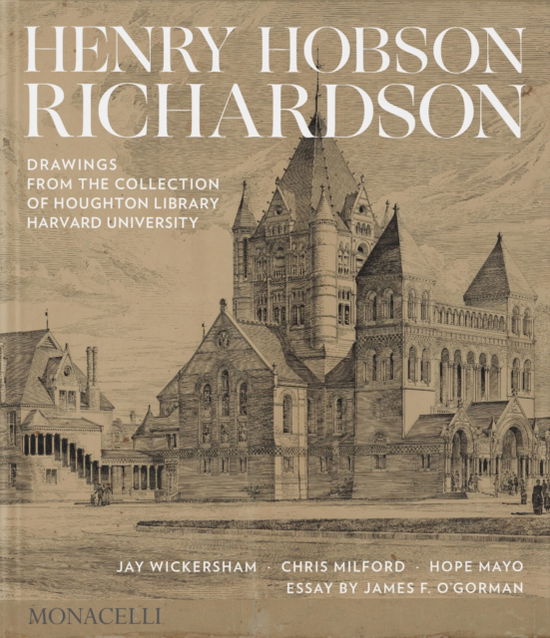 Cover for Jay Wickersham · Henry Hobson Richardson: Drawings from the Collection of Houghton Library, Harvard University (Hardcover Book) (2024)